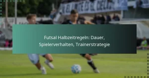 Futsal Halbzeitregeln: Dauer, Spielerverhalten, Trainerstrategie