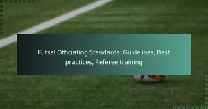 Futsal-Schiedsrichterstandards: Richtlinien, Best Practices, Schiedsrichterausbildung