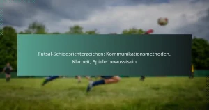Futsal-Schiedsrichterzeichen: Kommunikationsmethoden, Klarheit, Spielerbewusstsein