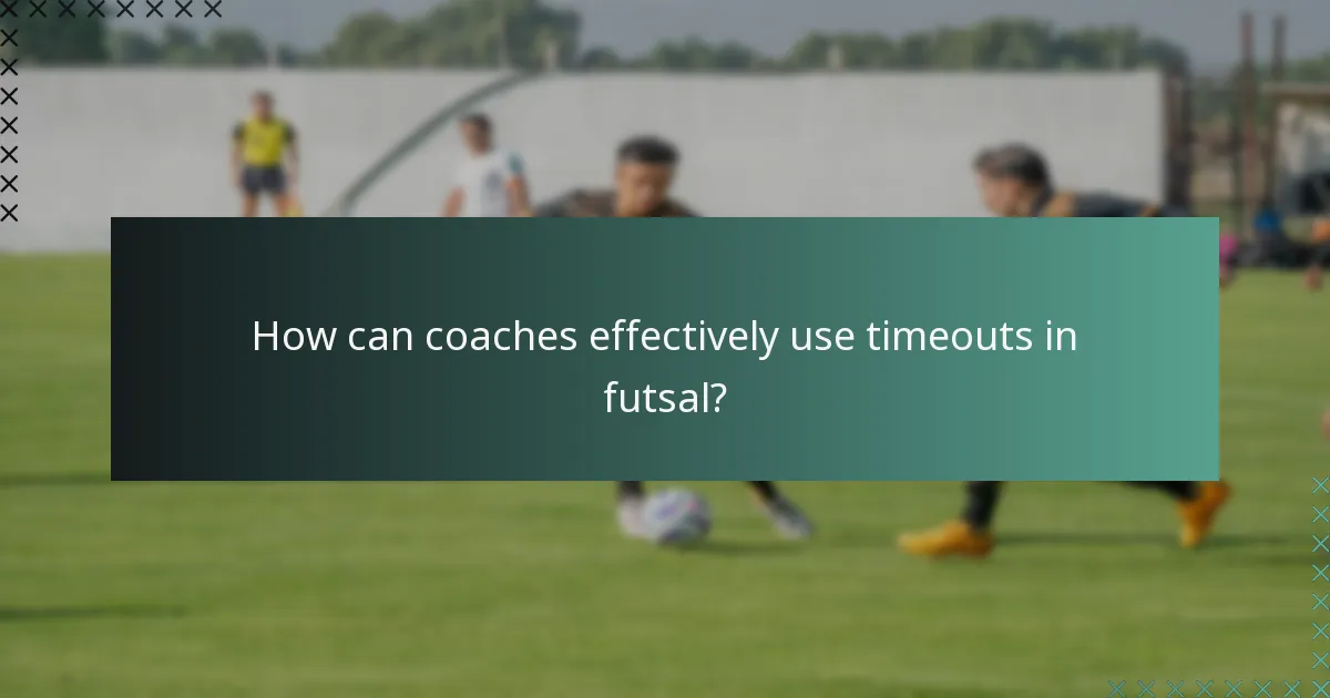 Wie können Trainer Auszeiten im Futsal effektiv nutzen?