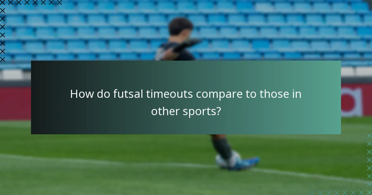 Wie vergleichen sich Futsal-Auszeiten mit denen in anderen Sportarten?