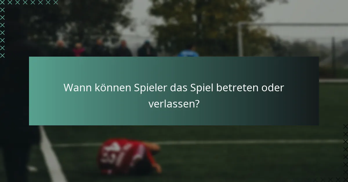 Wann können Spieler das Spiel betreten oder verlassen?