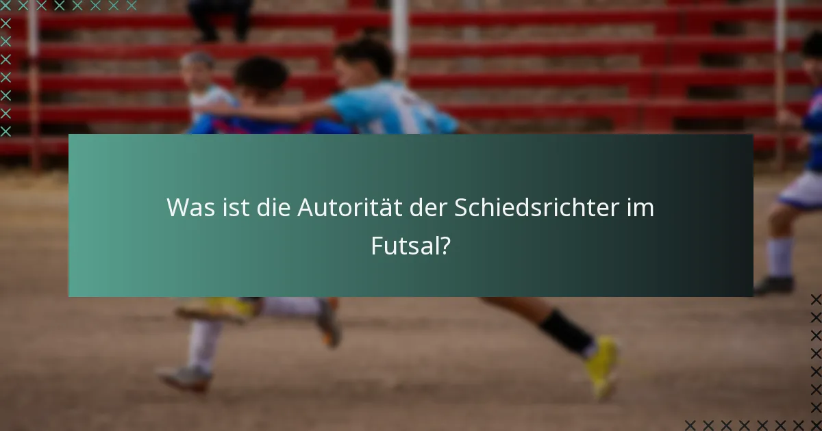 Was ist die Autorität der Schiedsrichter im Futsal?