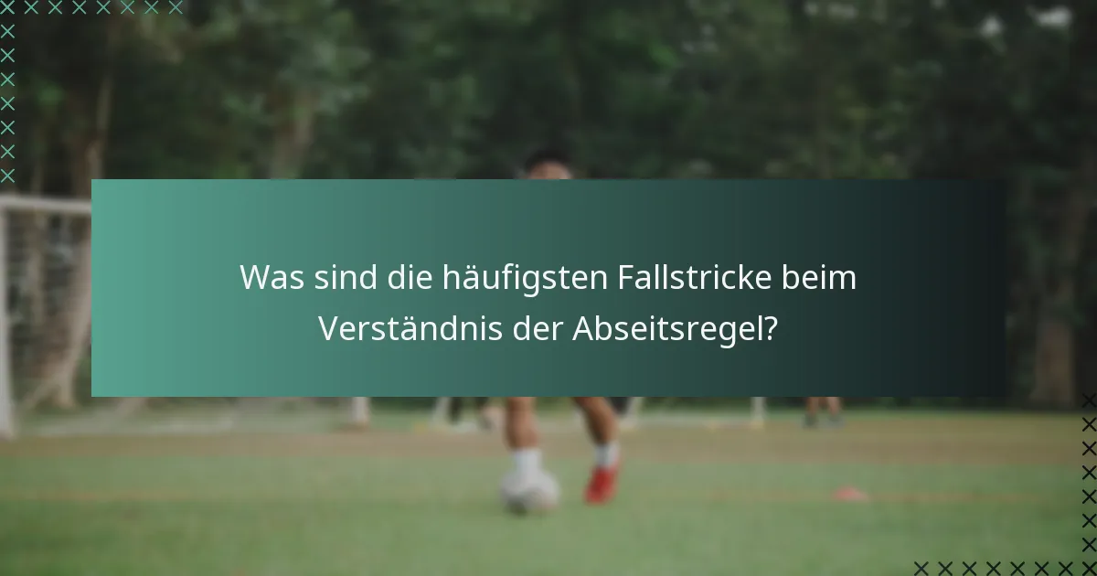 Wie treffen Schiedsrichter Abseitsentscheidungen?
