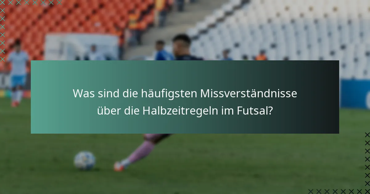 Welche Verhaltensregeln gelten für Spieler während der Halbzeit?