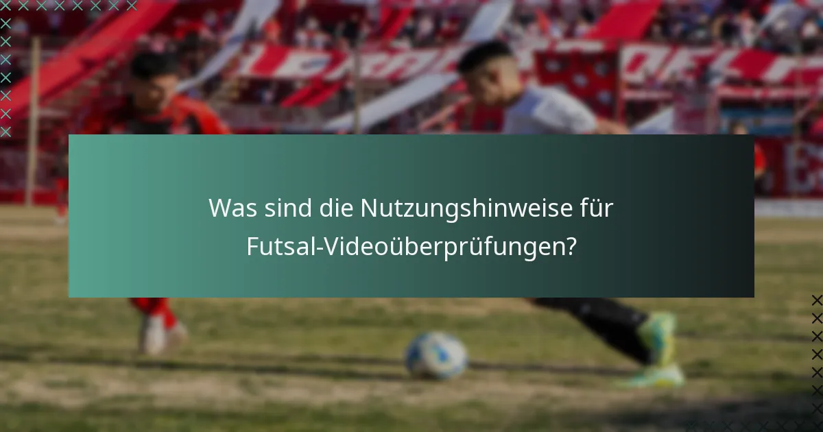 Wie beeinflussen Videoüberprüfungen das Spiel Futsal?