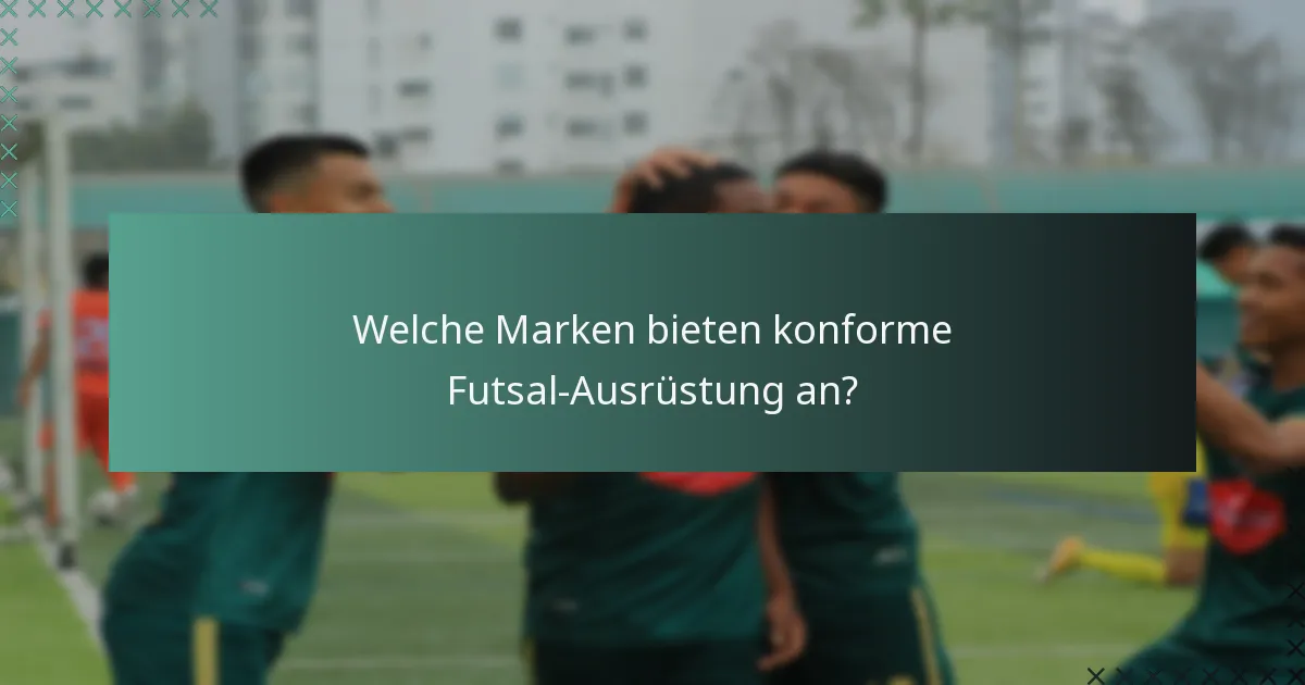 Welche Marken bieten konforme Futsal-Ausrüstung an?