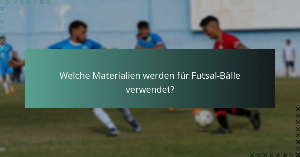 Wie beeinflussen die Spezifikationen die Auswahl von Futsal-Bällen?