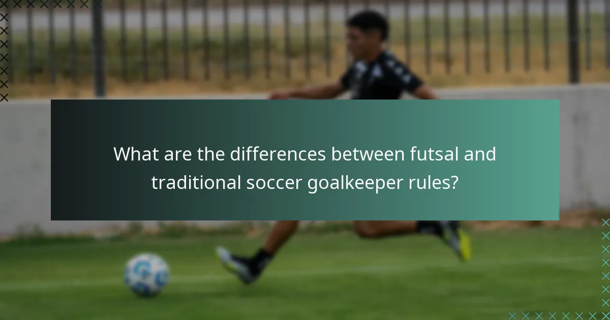 Was sind die Unterschiede zwischen den Regeln für Futsal- und traditionelle Fußballtorhüter?