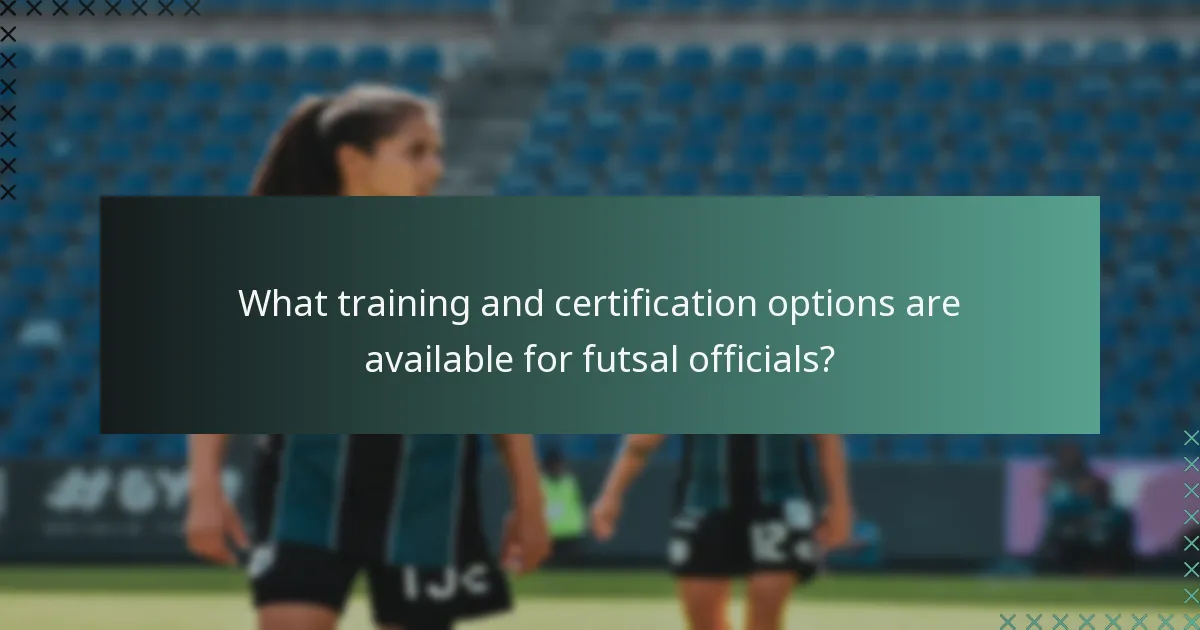 Welche Ausbildungs- und Zertifizierungsoptionen stehen Futsal-Offiziellen zur Verfügung?