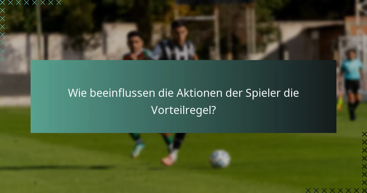 Welche Herausforderungen gibt es bei der Auslegung der Vorteilregel?