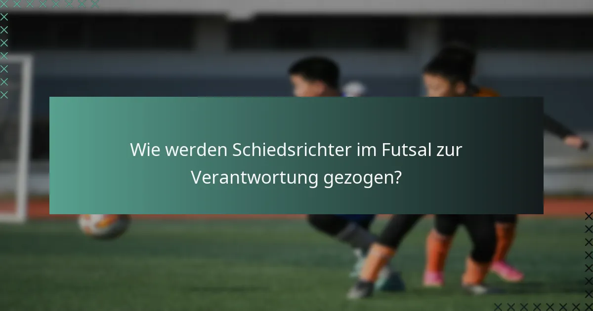 Was sind die Herausforderungen, mit denen Futsal-Schiedsrichter konfrontiert sind?